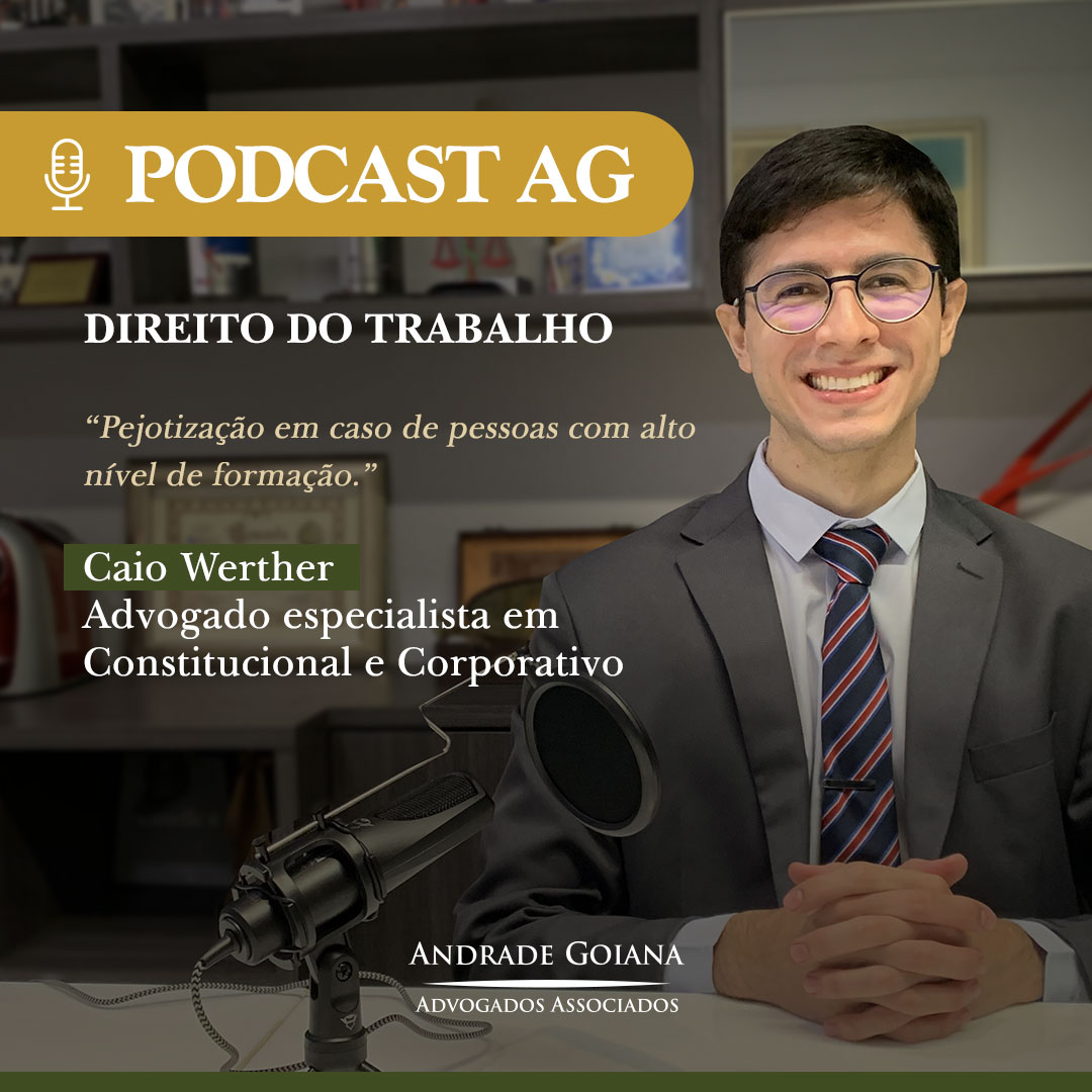 Podcast AG #7 – Direito do Trabalho: Pejotização em caso de pessoas com alto nível de formação.