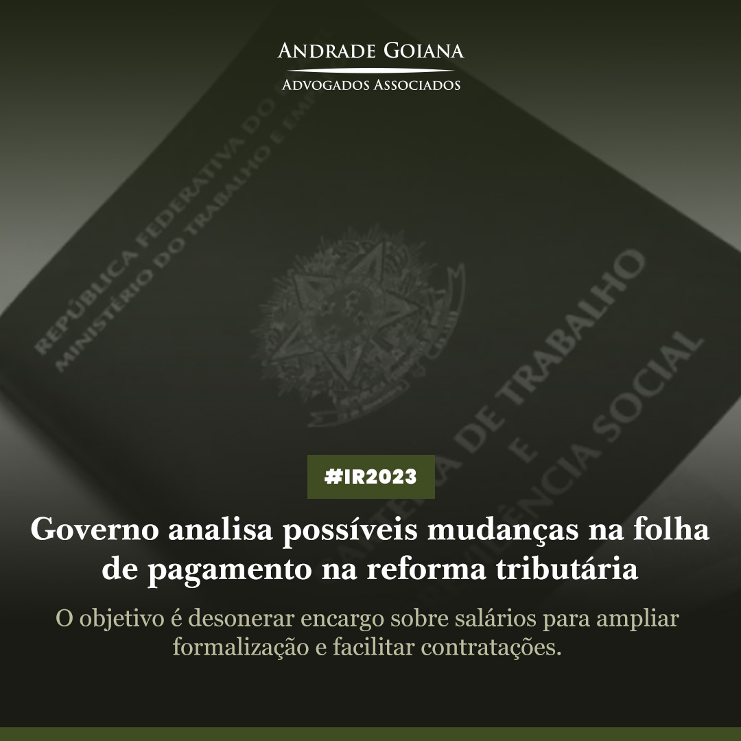 Governo analisa possíveis mudanças na folha de pagamento na reforma tributária