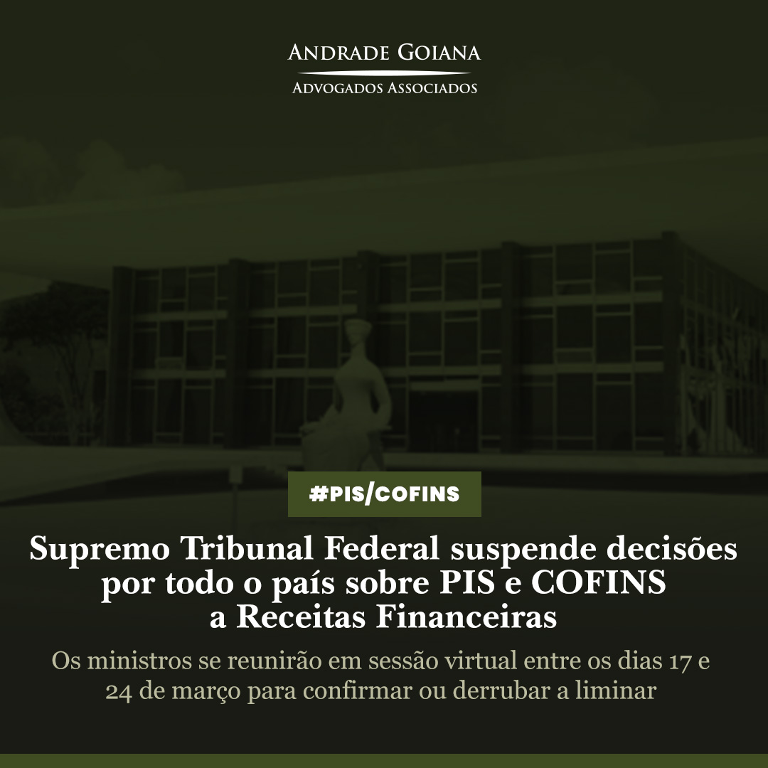 Supremo Tribunal Federal suspende decisões por todo o país sobre PIS e COFINS a Receitas Financeiras