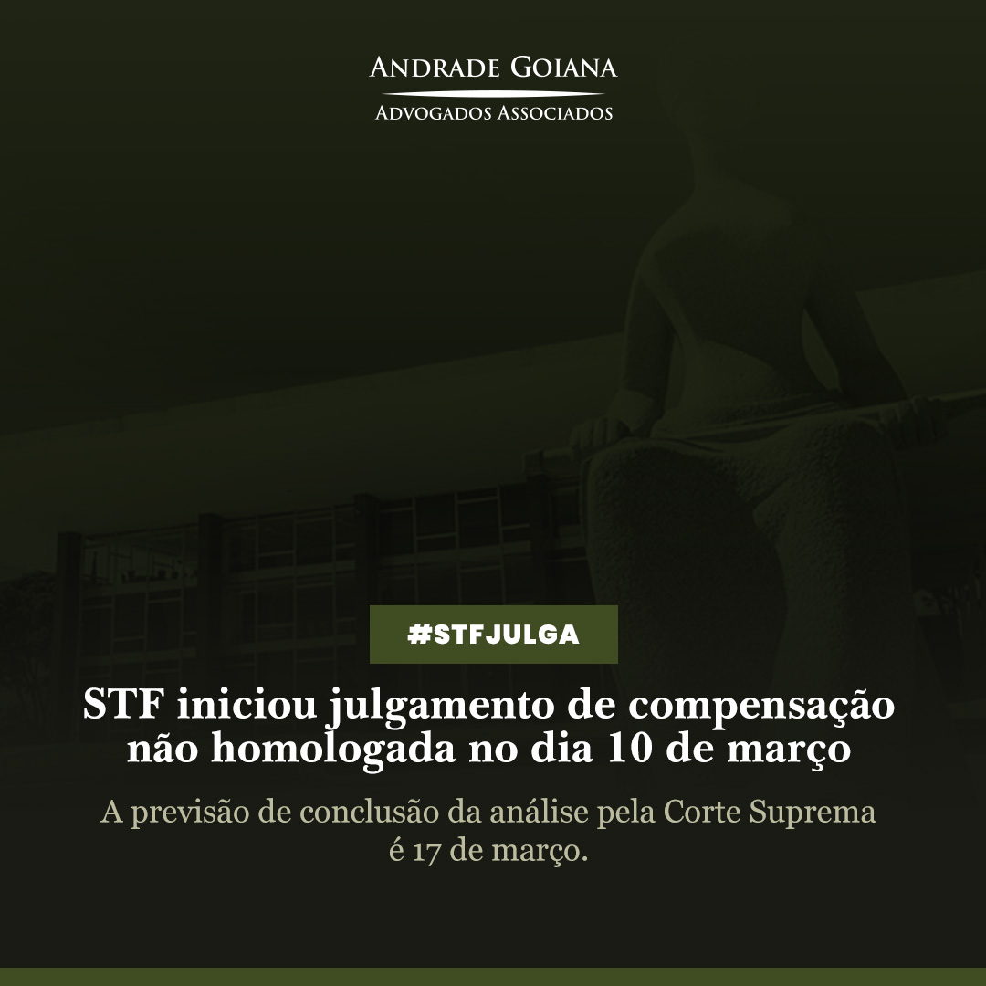 STF iniciou julgamento de compensação não homologada no dia 10 de março.