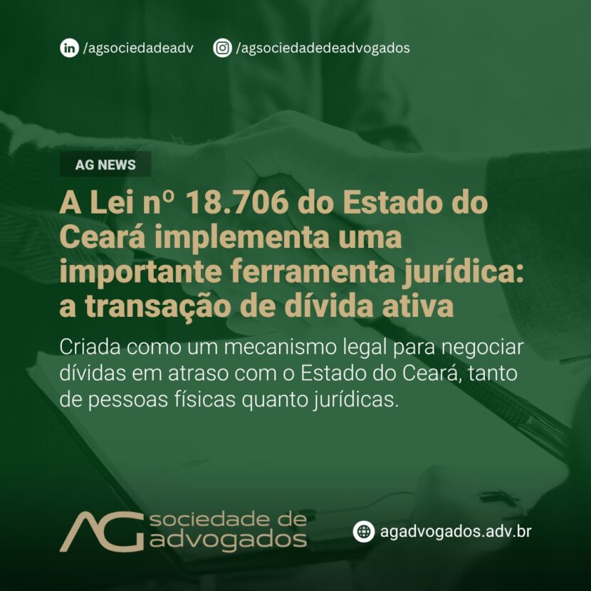 Imagem de A Lei nº 18.706 do Estado do Ceará implementa uma importante ferramenta jurídica: a transação de dívida ativa
