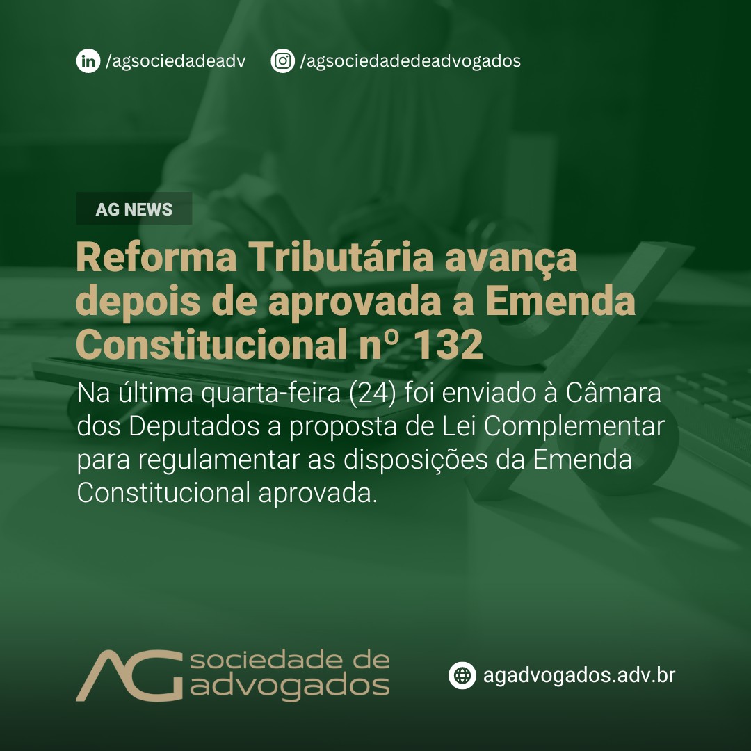 Reforma Tributária avança depois de aprovada a Emenda Constitucional 132