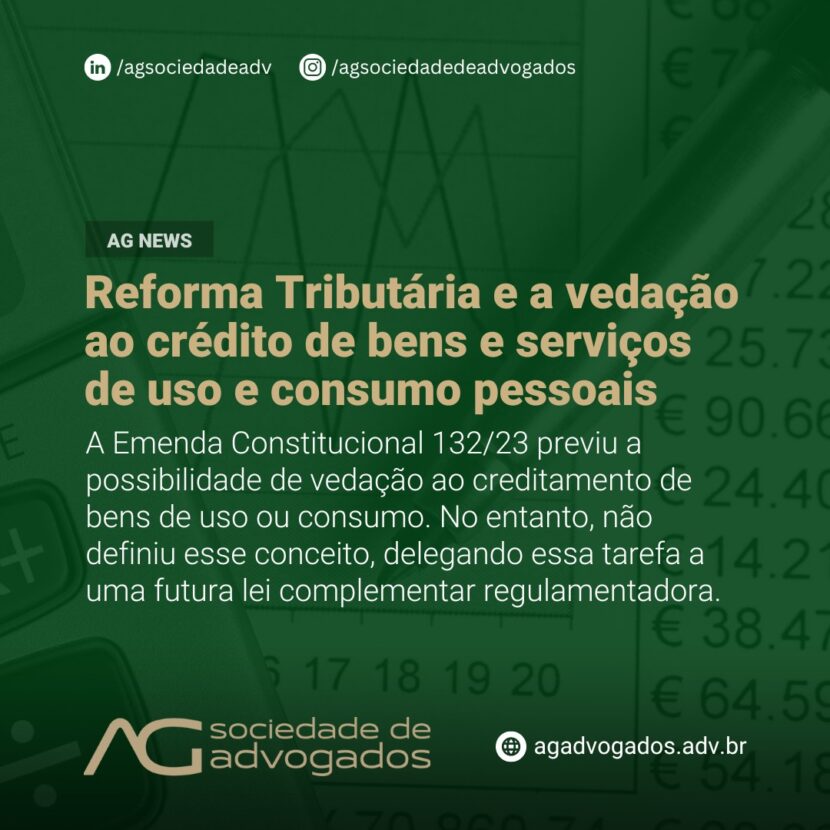 Imagem de Reforma Tributária e a vedação ao crédito de bens e serviços de uso e consumo pessoais